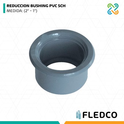 REDUCCION BUSHING PVC SCH MEDIDA: (2” - 1”) FLEDCO