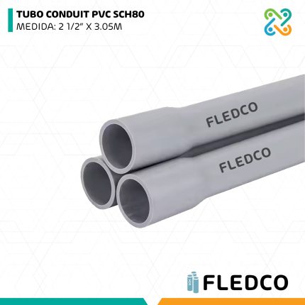 TUBO CONDUIT PVC SCH80 MEDIDA: 2 1/2” X 3.05M FLEDCO